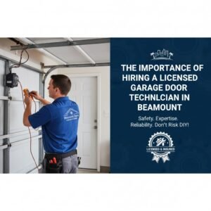 The Importance of Hiring a Licensed Garage Door Technician in Beaumont