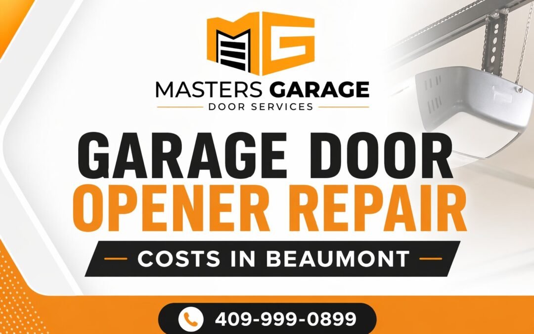 Garage Door Opener Repair Costs in Beaumont, TX (2026 Guide)